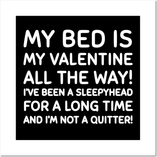 My bed is my valentine Posters and Art